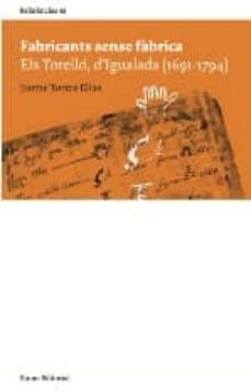 fabricants sense fabrica: els torello d igualada (1691-1794)-jaume torras-9788497662086