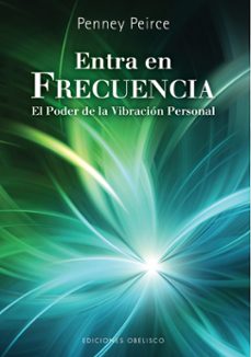 entra en frecuencia: el poder de la vibracion personal-panney peirce-9788497777186