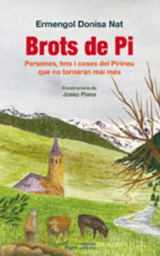 brots de pi: persones fets i coses del pirineu que no tornaran ma i mes-ermengol donisa nat-9788497799386