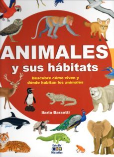 animales y sus habitats-ilaria barsotti-9788497869386