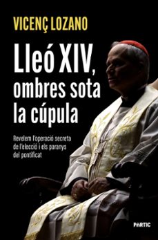 lleo xiv, ombres sota la cupula-vicenç lozano-9788498096286