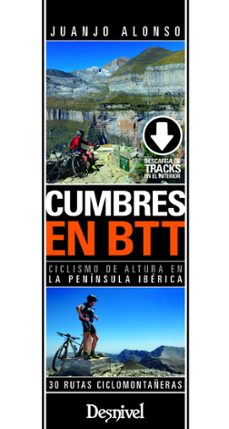 cumbres en btt: ciclismo de altura en la peninsula iberica: 30 rutas ciclomontañeras-9788498294286