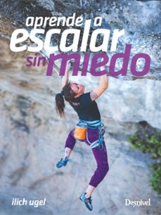 aprende a escalar sin miedo-ilich ugel camacho-9788498297386