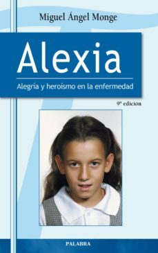 alexia: alegria y heroismo en la emfermedad-miguel angel monje-9788498402186