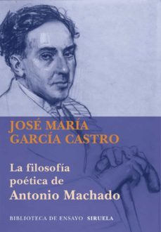 la filosofia poetica de antonio machado-9788498418286