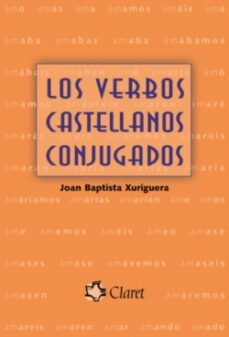 los verbos castellanos conjugados-joan baptista xuriguera parramona-9788498460186