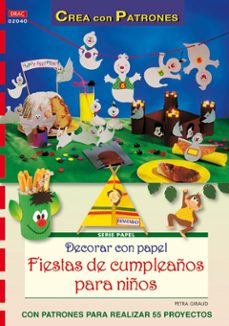 decorar con papel fiestas de cumpleaños para niños: con patrones para realizar 55 proyectos-petra giraud-9788498741186