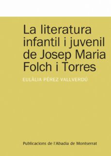 la literatura infantil i juvenil de josep maria folch i torres-eulalia perez vallverdu-9788498832686
