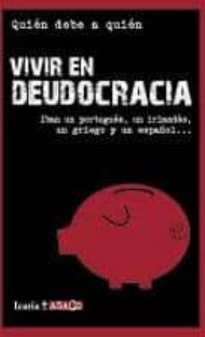 vivir en deudocracia: iban un portugues, un irlandes, un griego y un español-9788498883886
