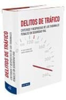 delitos de trafico: criterios y respuestas de los tribunales pena les en seguridad vial-mª cruz alvaro lopez-araceli perdices lopez-9788498981186