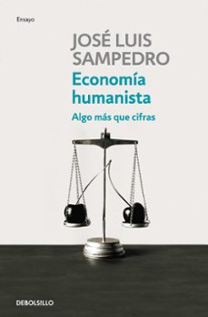 economia humanista: algo mas que cifras-jose luis sampedro-9788499081786