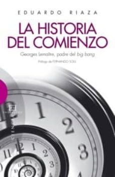 la historia del comienzo: georges lemaitre, padre del big bang-eduardo riaza-9788499200286