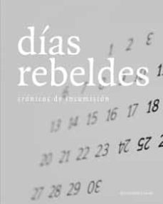 dias rebeldes: cronicas de insumision-9788499210186