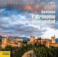 destinos patrimonio de la humanidad en españa (inspiracion viajera)-9788499356686