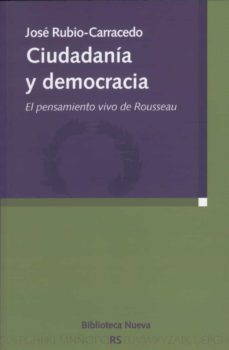 ciudadania y democracia: el pensamiento vivo de rousseau-jose rubio carracedo-9788499400686