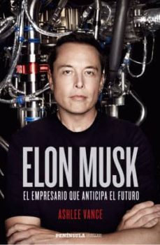 elon musk: el empresario que anticipa el futuro-ashlee vance-9788499425986