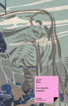 los muertos mandan-vicente blasco ibañez-9788499533186