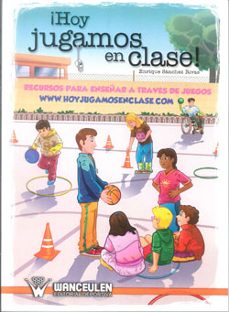 ¡hoy jugamos en clase!: recursos para enseñar a traves de juegos-enrique sanchez rivas-9788499932286