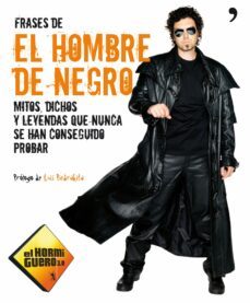 frases del hombre de negro: leyendas, mitos y dichos que nunca se han podido probar-9788499981086