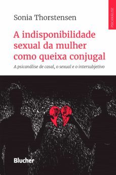 a indisponibilidade sexual da mulher como queixa conjugal (ebook)-sonia thorstensen-9788521212386