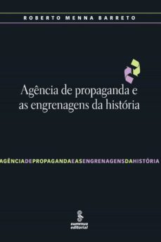 agencia de propaganda e as engrenagens da historia (ebook)-roberto menna barreto-9788532309686