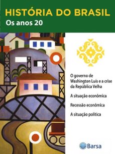 historia do brasil - livro iii - os anos 20 o governo de washington luis e a crise da republica velha (ebook)-editora planeta do brasil-9788542235586