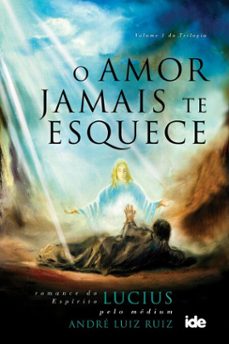o amor jamais te esquece (ebook)-andré luiz ruiz-9788573415186