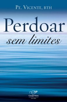 perdoar sem limites (ebook)-padre vicente-9788576776086
