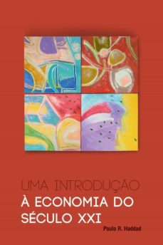 uma introduço a economia do seculo xxi (ebook)-paulo r. haddad-9788584742486