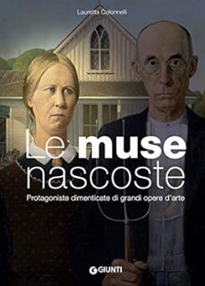 le muse nascoste. protagoniste dimenticate di grandi opere d arte-lauretta colonnelli-9788809889286