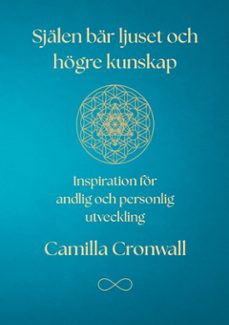 sjalen bar ljuset och hogre kunskap (ebook)-camilla cronwall-9789181140286