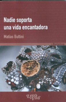 nadie soporta una vida encantadora.-matias buttini-9789506494186