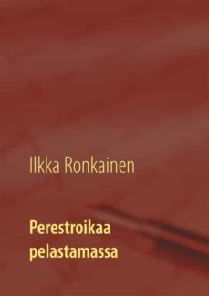 perestroikaa pelastamassa (ebook)-ilkka ronkainen-9789528090786
