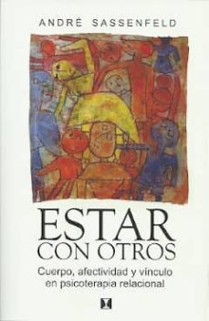 estar con otros: cuerpo, afectividad y vinculo en psicoterapia relacional-andre sassenfeld-9789562421386