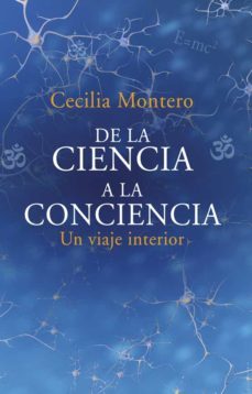 de la ciencia a la conciencia (ebook)-cecilia montero-9789562624886