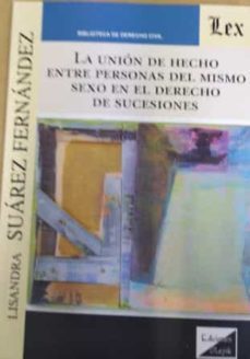 union de hecho entre personas del mismo sexo en el derecho de suc esiones, la-lisandra suarez fernandez-9789563927986