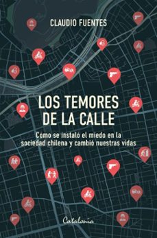 los temores de la calle (ebook)-claudio fuentes-9789564151786