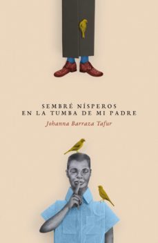 sembre nisperos en la tumba de mi padre (ebook)-johanna barraza tafur-9789585296886