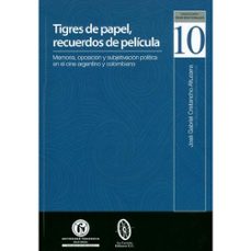 tigres de papel recuerdos de pelicula-jose gabriel cristancho altuzarra-9789585416086