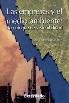 las empresas y el medio ambiente : un enfoque de sostenibilidad (ebook)-alejandro boada ortiz-9789586168786