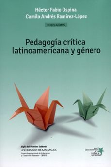 pedagogia critica  latinoamericana y genero-hector fabio y otro ospina-9789586653886