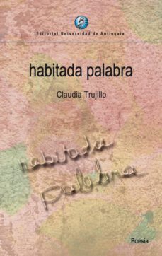 habitada palabra (ebook)-claudia trujillo-9789587147186
