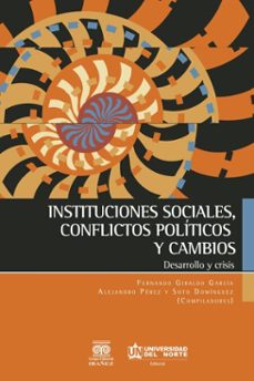 instituciones sociales, conflictos politicos y cambios (ebook)-fernando giraldo garcía-alejandro pérez-soto dominguez-9789587418286