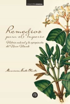 remedios para el imperio. historia natural y la apropiacion del nuevo mundo (ebook)-mauricio nieto olarte-9789587748086