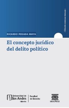 el concepto juridico del delito politico (ebook)-ricardo posada maya-9789587918786