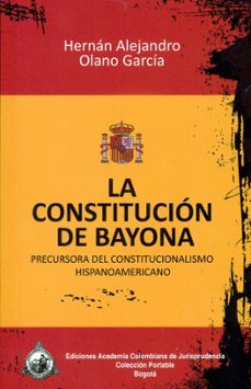 la constitucion de bayona-hernan alejandro olano garcia-9789588392486