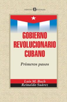 gobierno revolucionario cubano. primeros pasos (ebook)-luis m. buch rodriguez-reinaldo suarez suarez-9789590625886