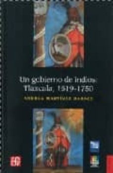 un gobierno de indios: tlaxcala, 1519-1750-9789681685386