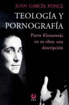 teologia y pornografia: pierre klossowski en su obra. una descrip cion-9789684115286