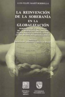 la reinvencion de la soberania en la globalizacion. perspectivas y-luis felipe marti borbolla-9789700771786
